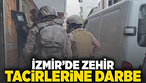 İzmir'de zehir tacirlerine darbe!