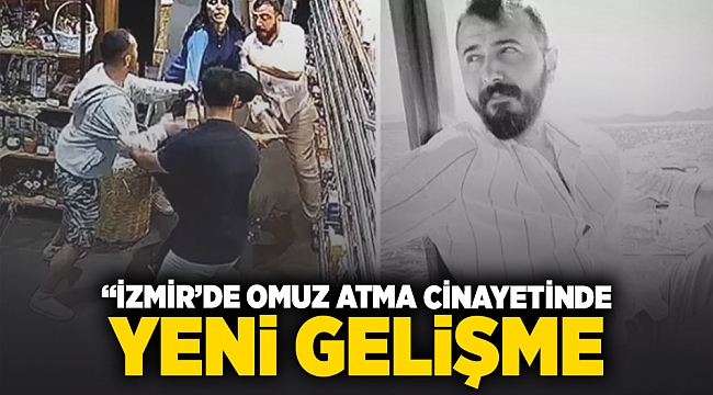 İzmir'deki 'omuz atma' cinayetinde yeni gelişme