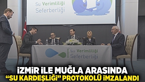 İzmir ile Muğla arasında “Su Kardeşliği” Protokolü imzalandı