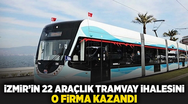 İzmir'in 22 araçlık tramvay ihalesini o firma kazandı