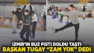 İzmir’in buz pisti doldu taştı Başkan Tugay “zam yok” dedi