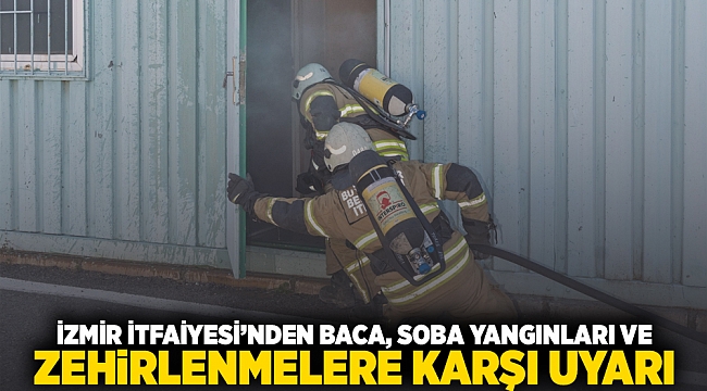 İzmir İtfaiyesi’nden baca, soba yangınları ve zehirlenmelere karşı uyarı