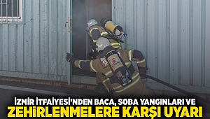 İzmir İtfaiyesi’nden baca, soba yangınları ve zehirlenmelere karşı uyarı