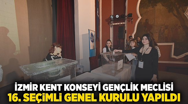 İzmir Kent Konseyi Gençlik Meclisi 16. Seçimli Genel Kurulu yapıldı