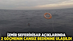 İzmir Seferihisar açıklarında 2 göçmenin cansız bedenine ulaşıldı