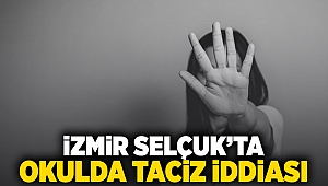 İzmir Selçuk'ta okulda taciz iddiası