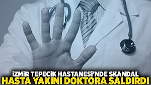 İzmir Tepecik Hastanesi'nde skandal: Hasta yakını doktora saldırdı!