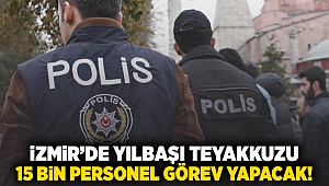 İzmirde yılbaşı teyakkuzu... 15 bin personel görev yapacak!