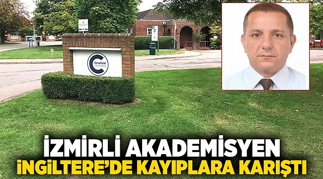 İzmirli akademisyen ingiltere'de kayıplara karıştı