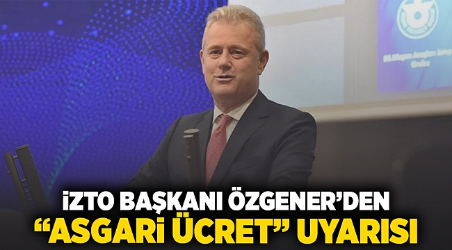 İZTO BASKANI Özgener'den 