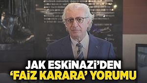 Jak Eskinazi'den 'faiz kararı' yorumu