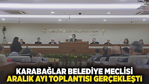  Karabağlar Belediye Meclisi Aralık Ayı toplantısı gerçekleştirildi