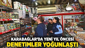 Karabağlar’da yeni yıl öncesi denetimler yoğunlaştı