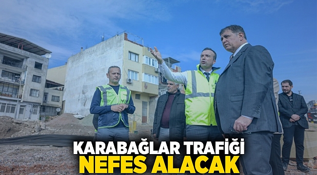 Karabağlar trafiği nefes alacak!