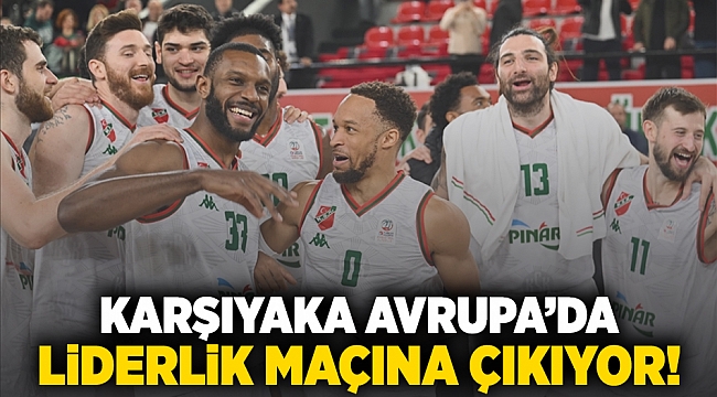 Karşıyaka Avrupa'da liderlik umudu için çıkıyor!