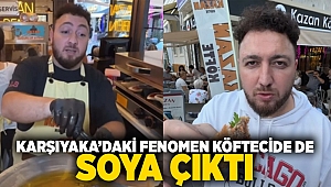 Karşıyaka'da fenomen köftecide de soya çıktı!