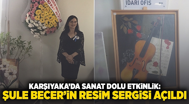 Karşıyaka’da Sanat Dolu Etkinlik: Şule Becer’in Resim Sergisi Açıldı