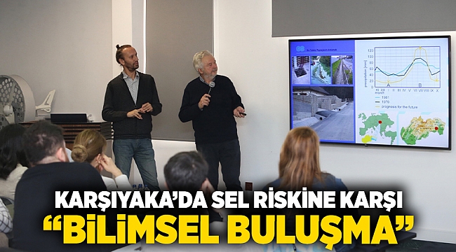 Karşıyaka’da sel riskine karşı bilimsel buluşma