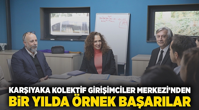 Karşıyaka Kolektif Girişimcilik Merkezi’nden bir yılda örnek başarılar