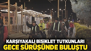 Karşıyakalı bisiklet tutkunları gece sürüşünde buluştu