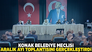 Konak Belediye Meclisi aralık ayı toplantısını gerçekleştirdi