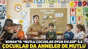 Konak’ta ‘Mutlu Çocuklar Oyun Evleri’ ile çocuklar da anneler de mutlu