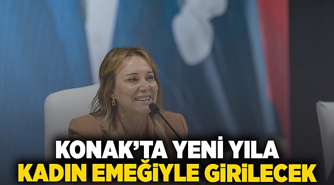 Konak’ta yeni yıla kadın emeğiyle girilecek