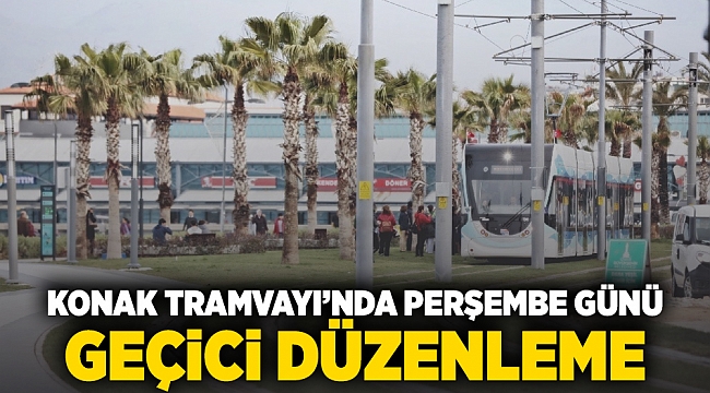 Konak Tramvayı’nda perşembe gecesi geçici düzenleme