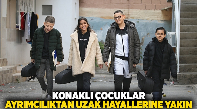 Konaklı çocuklar ayrımcılıktan uzak hayallerine yakın