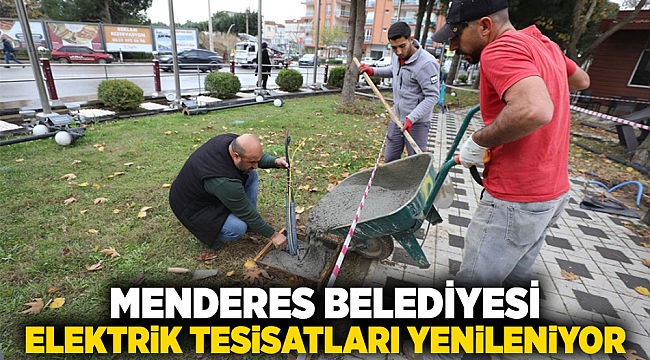 Menderes Belediyesi: Elektrik Tesisatları Yenileniyor