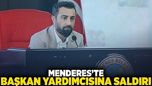 Menderes'te başkan yardımcısına saldırı