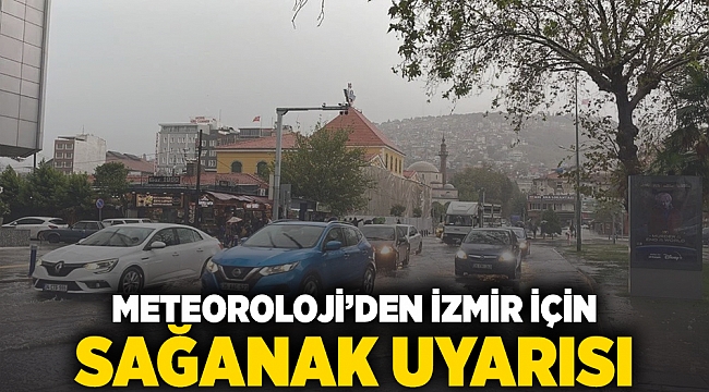  Meteoroloji'den İzmir için sağanak uyarısı