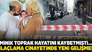 Minik Toprak hayatını kaybetmişti... ilaçlama cinayetinde yeni gelişme!