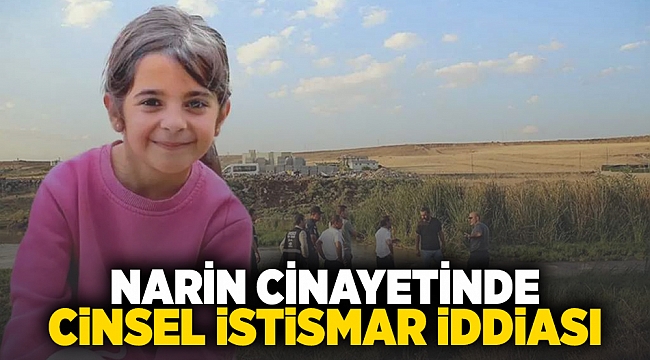 Narin cinayetinde cinsel istismar iddiası