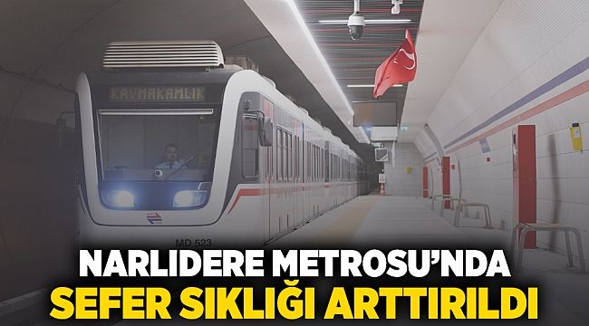 Narlıdere Metrosu’nda sefer sıklığı artırıldı