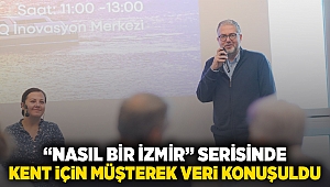 “Nasıl bir İzmir ” serisinde kent için müşterek veri konuşuldu