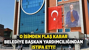 O isimden flaş karar... Belediye başkan yardımcılığından istifa etti!