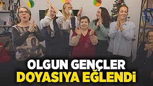 Olgun gençler doyasıya eğlendi