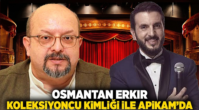 Osmantan Erkır koleksiyoncu kimliği ile APİKAM’da