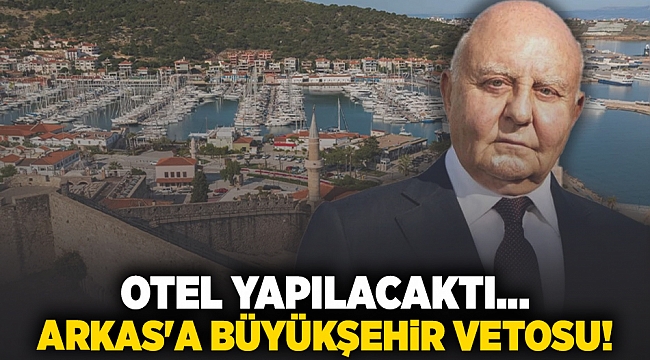 OTEL YAPILACAKTI... ARKAS'A BÜYÜKŞEHİR VETOSU!