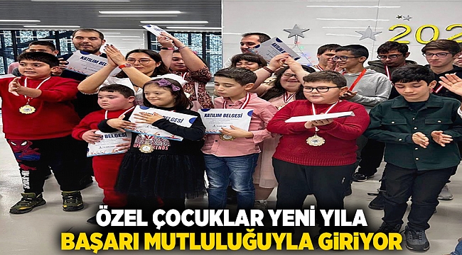 Özel çocuklar yeni yıla başarı mutluluğuyla giriyor