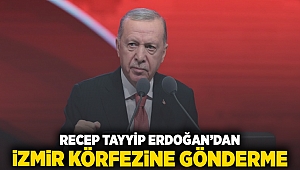 Recep Tayyip Erdoğan'dan İzmir Körfezine gönderme