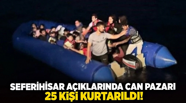 Seferihisar açıklarında can pazarı... 25 kişi kurtarıldı!