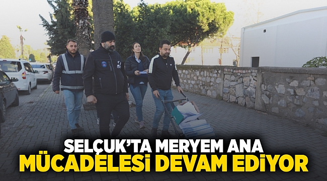 Selçuk'ta Meryem Ana mücadelesi devam ediyor