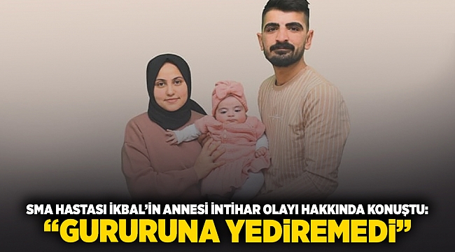 SMA hastası İkbal'in annesi intihar olayı hakkında konuştu: 