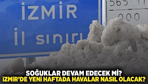 Soğuklar devam edecek mi? İzmir'de yeni haftada havalar nasıl olacak?