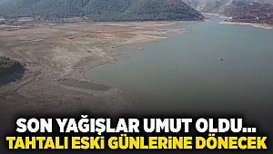 Son yağışlar umut oldu... Tahtalı eski günlerine dönecek