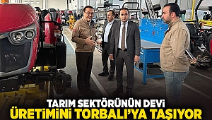 Tarım sektörünün devi üretimini Torbalı’ya taşıyor