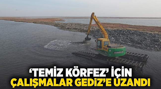 'Temiz Körfez' için çalışmalar Gediz'e uzandı