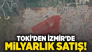 TOKİ'den İzmir'de milyarlık satış!